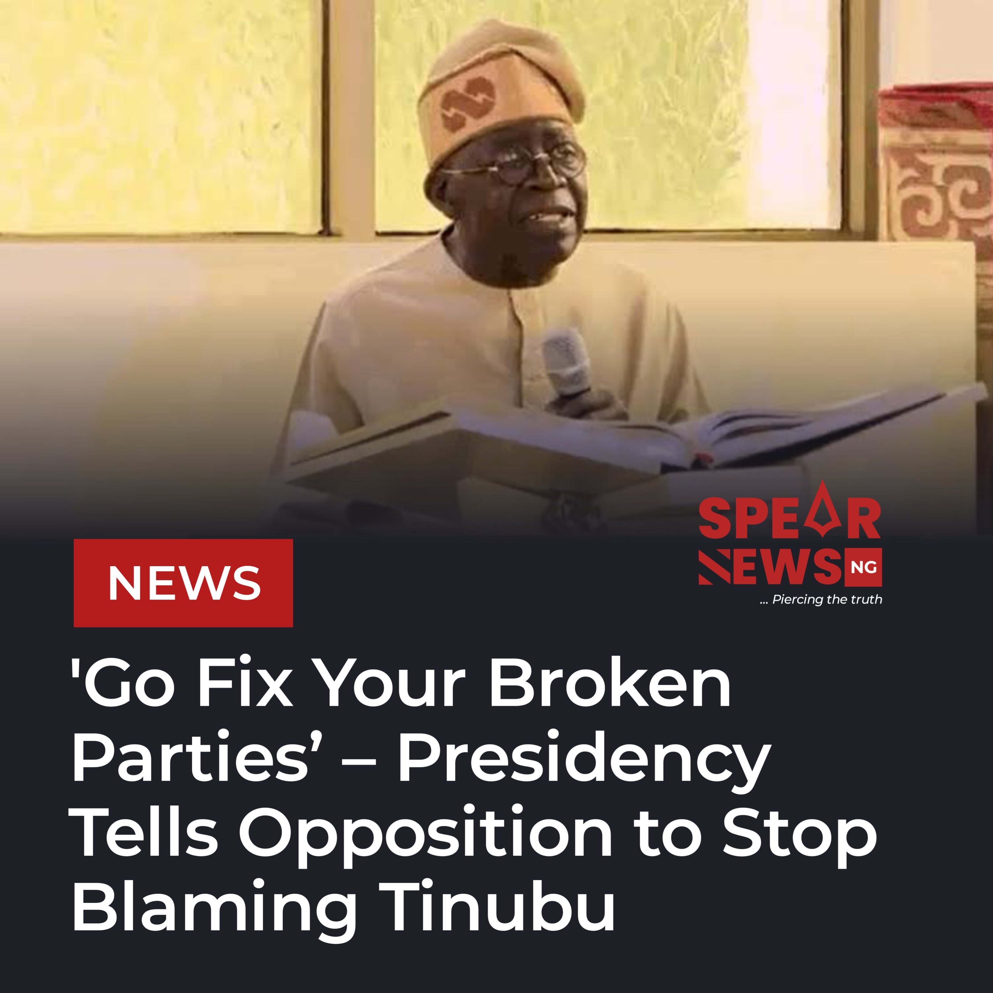 ‘Go Fix Your Broken Parties’ – Presidency Tells Opposition to Stop Blaming Tinubu