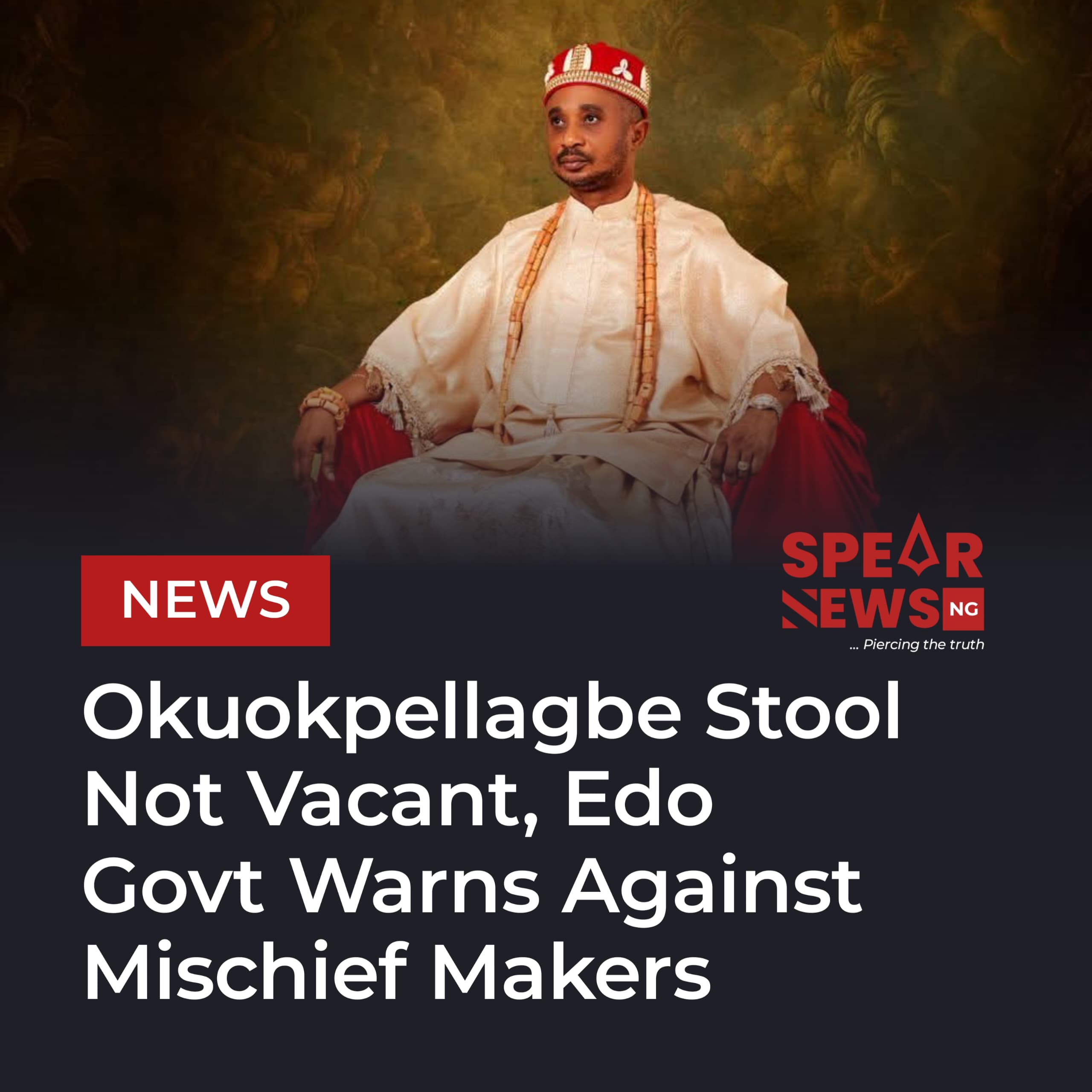 Okuokpellagbe Stool Not Vacant, Edo Govt Warns Against Mischief Makers