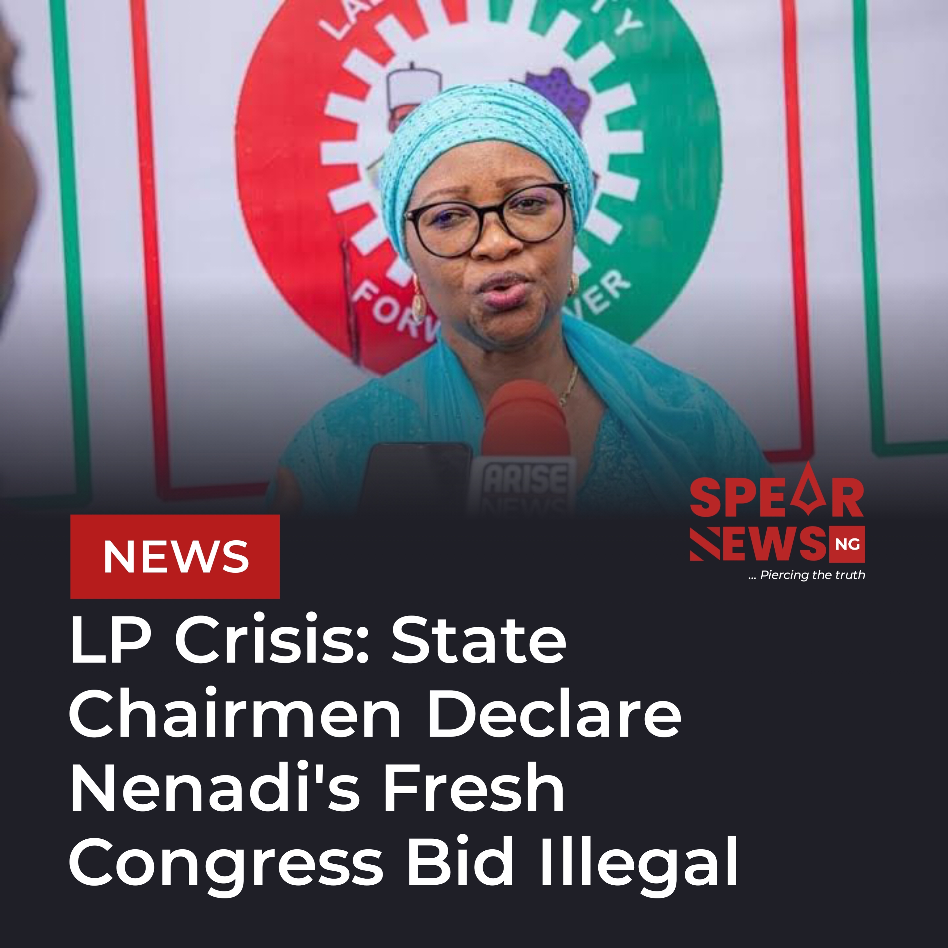 LP Crisis: State Chairmen Declare Nenadi’s Fresh Congress Bid Illegal