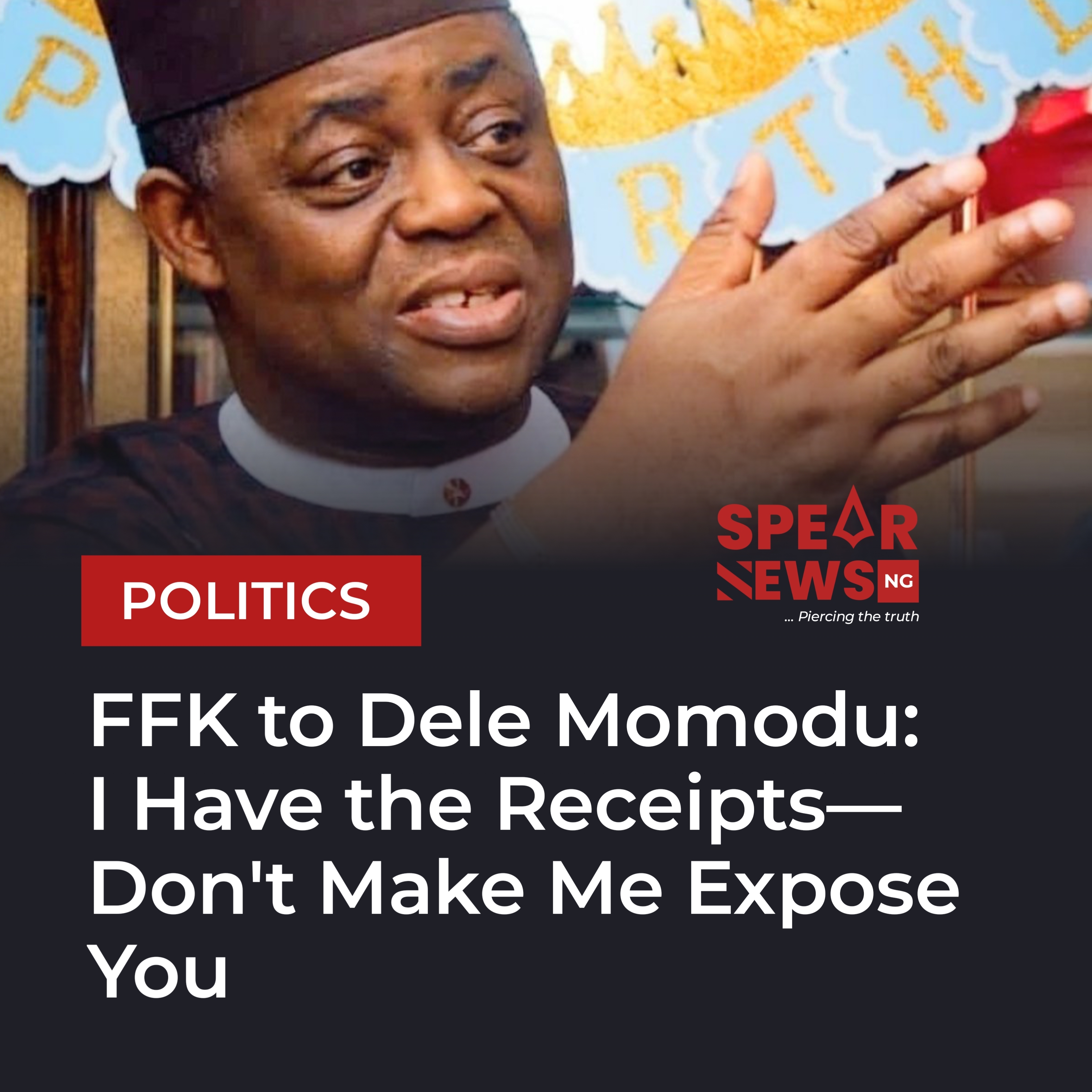 FFK to Dele Momodu: I Have the Receipts—Don’t Make Me Expose You