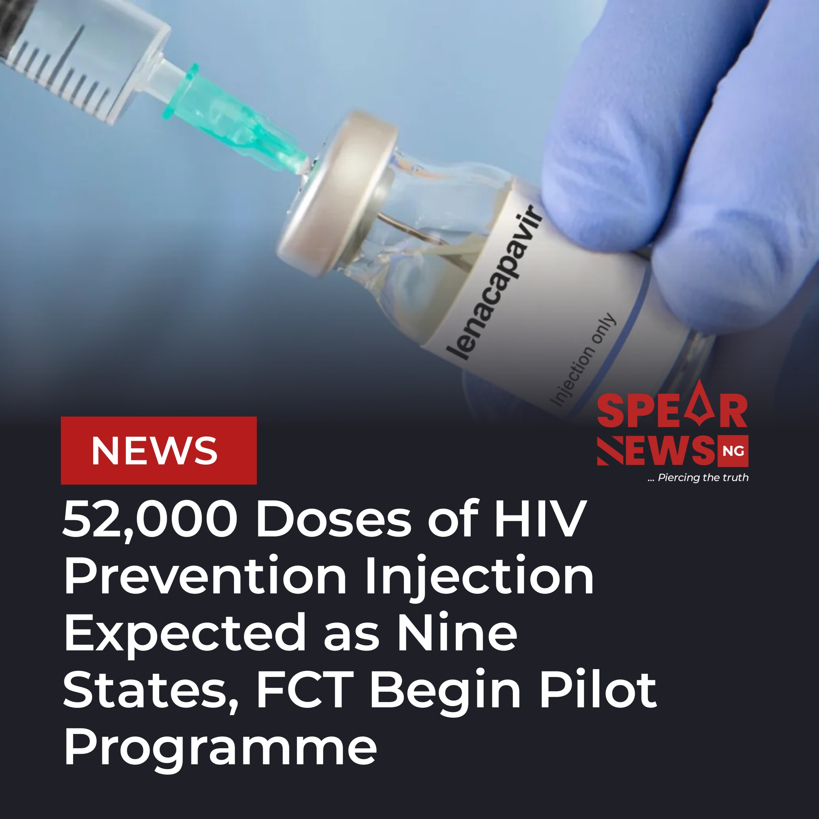 52,000 Doses of HIV Prevention Injection Expected as Nine States, FCT Begin Pilot Programme